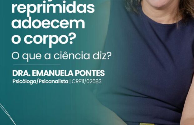 Emoções reprimidas adoecem o corpo? O que a ciência diz?